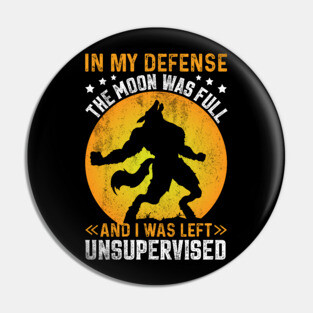 In My Defense Werewolf Unsupervised Funny Meme Retro Pin