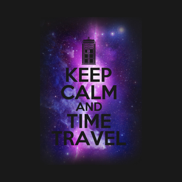 Keep calm and time travel by Bomdesignz