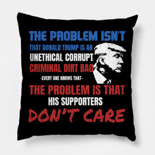 'Unethical Corrupt Criminal Dirtbag' Anti-Trump Gift Pillow
