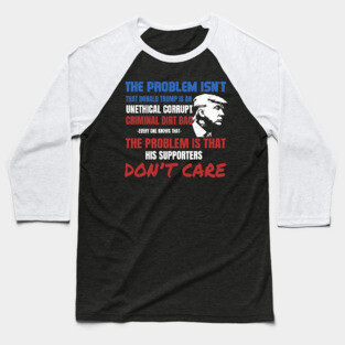 'Unethical Corrupt Criminal Dirtbag' Anti-Trump Gift Baseball T-Shirt