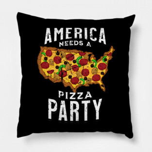 America Needs a Pizza Party Pillow