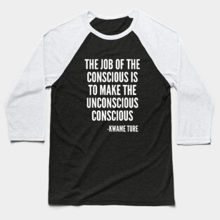 The Job of the Conscious, Civil Rights, Black Lives, Quote Baseball T-Shirt