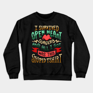 Survived Open Heart Surgery Crewneck Sweatshirt