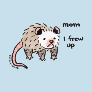possum - mom i frew up :( T-Shirt
