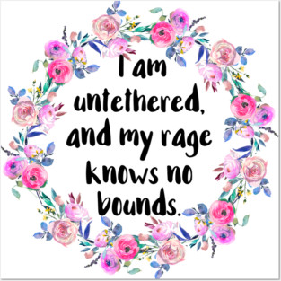My Rage Is Untethered Posters and Art