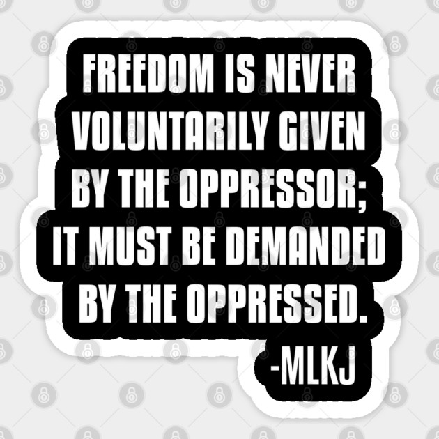 Freedom is never voluntarily given by the oppressor, Black Lives Matter, Black History, Quote Sticker by UrbanLifeApparel