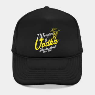 'I Wonder If Vodka Thinks About Me Too' Vodka Gift Hat