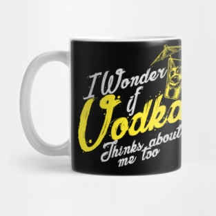 'I Wonder If Vodka Thinks About Me Too' Vodka Gift Mug