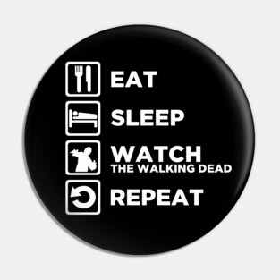 Eat Sleep WATCH THE WALKING DEAD Repeat Pin