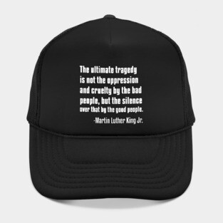 Silence by Good People, MLKJ Quote Hat