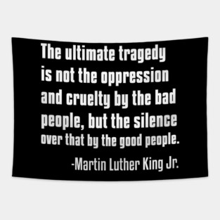 Silence by Good People, MLKJ Quote Tapestry