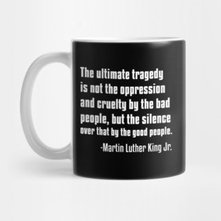 Silence by Good People, MLKJ Quote Mug