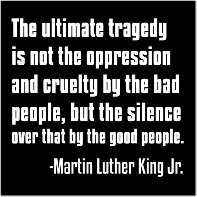 Silence by Good People, MLKJ Quote Wall Art by UrbanLifeApparel