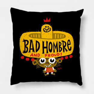 Bad Hombre! Pillow