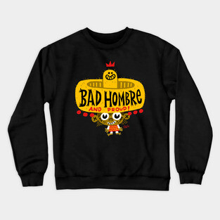 Bad Hombre! Crewneck Sweatshirt