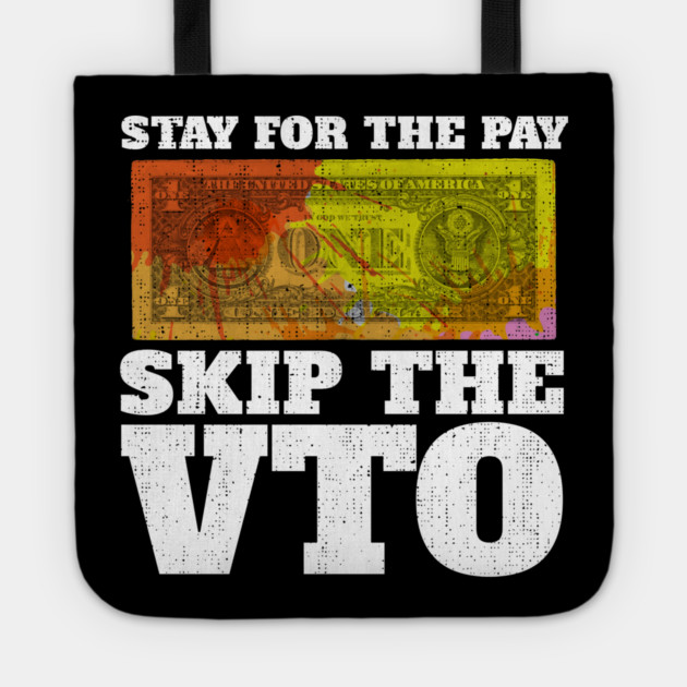Stay For The Pay Skip The VTO Tote by belownormal