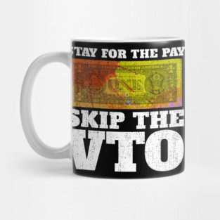 Stay For The Pay Skip The VTO Mug
