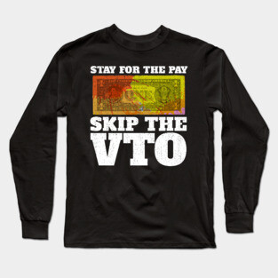 Stay For The Pay Skip The VTO Long Sleeve T-Shirt
