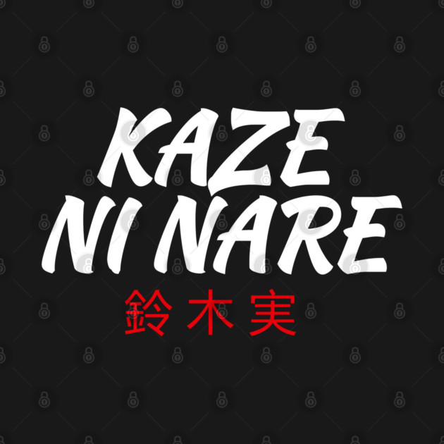 Kaze Ni Nare by Rusty Wrestling Shirts
