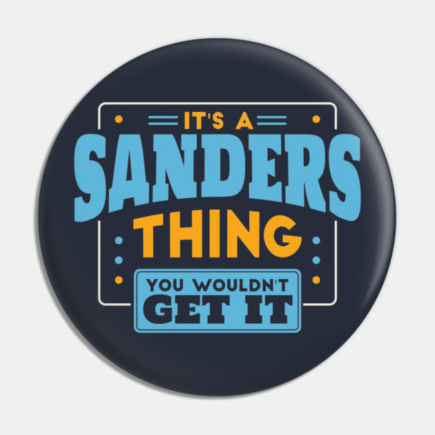 It's a Sanders Thing, You Wouldn't Get It // Sanders Family Last Name Pin by Now Boarding