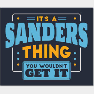 It's a Sanders Thing, You Wouldn't Get It // Sanders Family Last Name Posters and Art