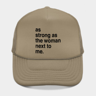 As strong as the woman next to me Hat