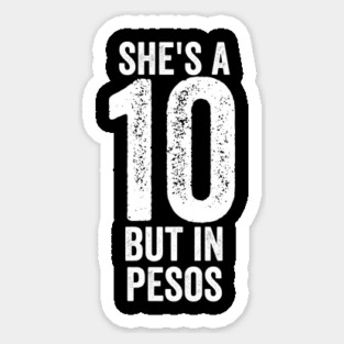She's a 10 But in Pesos Magnet