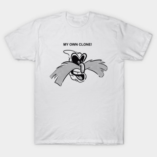 MY OWN CLONE T-Shirt