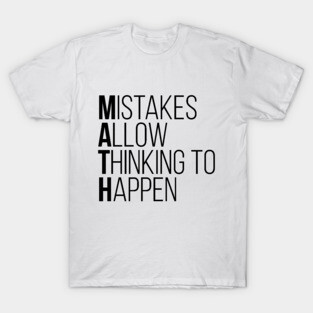 Mistakes Allow Thinking To Happen Funny Math Tee Shirts T-Shirt