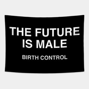 THE FUTURE IS MALE BIRTH CONTROL Tapestry