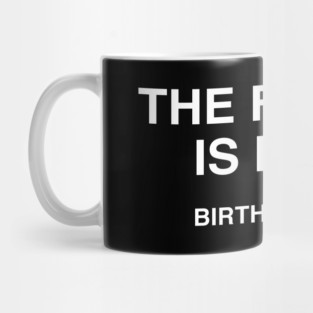 THE FUTURE IS MALE BIRTH CONTROL Mug