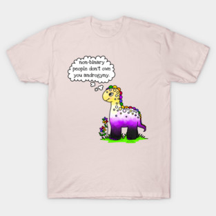 Non-binary people don't owe you androgyny T-Shirt