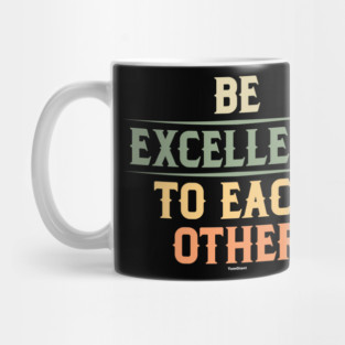 Be Excellent To Each Other Mug