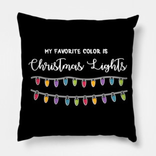 My Favorite Color Is Christmas Lights Pillow