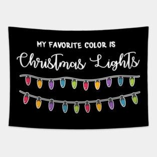 My Favorite Color Is Christmas Lights Tapestry