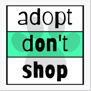 Adopt Don't Shop Posters and Art