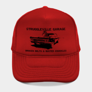 Welcome to Struggleville Garage - Where Broken Bolts and Busted Knuckles Are Just Part of the Fun Hat