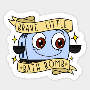 Brave Little Bath Bomb. Sticker
