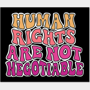 Human Rights Are Not Negotiable. Posters and Art