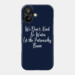 Let the Patriarchy Burn Feminist Phone Case