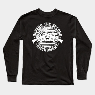 Defend the 2nd Amendment! Long Sleeve T-Shirt