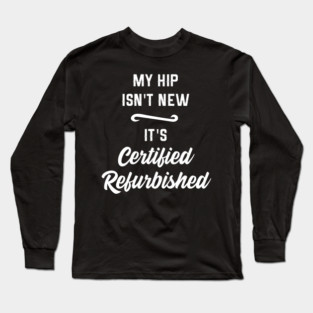 Funny Hip Surgery Long Sleeve T-Shirt