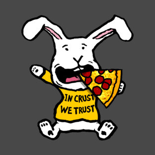 Funny Pizza Loving Bunny, In Crust We Trust T-Shirt