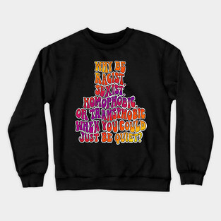 Why be a prick? Crewneck Sweatshirt