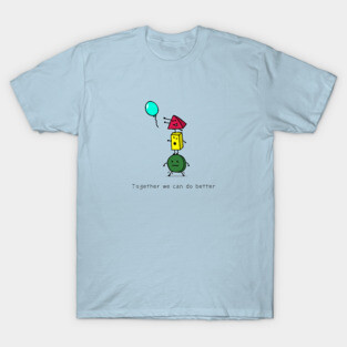 Together we can do better ! T-Shirt