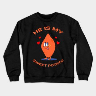 He Is My Sweet Potato Crewneck Sweatshirt