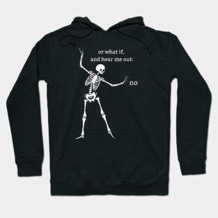 Sassy Skeleton "Hear Me Out: No" Hoodie