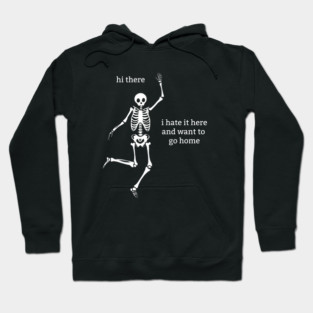 Sassy Skeleton "I don't want to be here" Hoodie