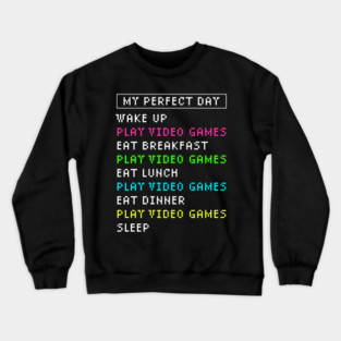 My Perfect Day Video Games Funny Gaming Crewneck Sweatshirt