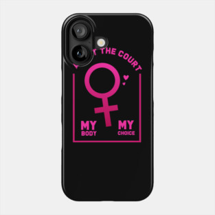 abort the court my body my choice Phone Case